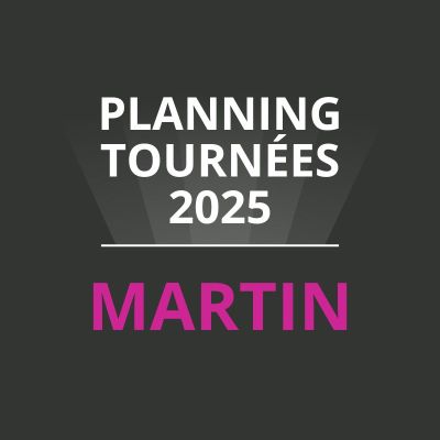 Planning Tournées Martin 2025