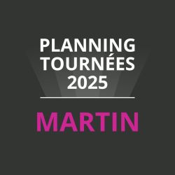 Planning Tournées Martin 2025